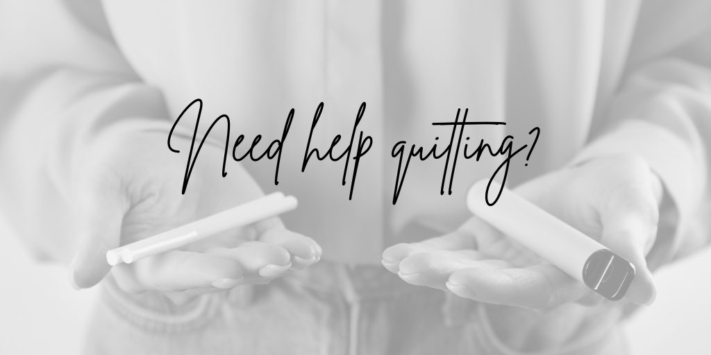 Vaping and smoking are dangerous. Need help quitting?